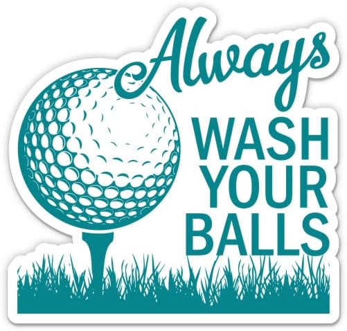 Секогаш измијте ги налепниците за топки - 2 пакувања од 3 налепници - водоотпорен винил за автомобил, телефон, шише со вода, лаптоп - смешни декорации за хумор за голф ?