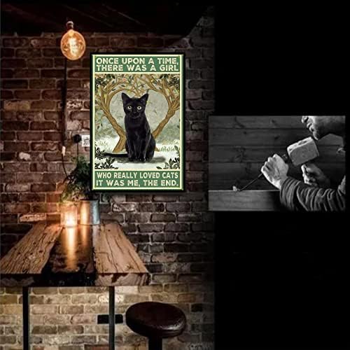 Гроздобер калај знаци црна мачка декор, еднаш време имаше девојка која навистина сакаше мачки, јас бев крајниот постер за мачки за дома бар паб кафе -фарма соба 8x12 и?