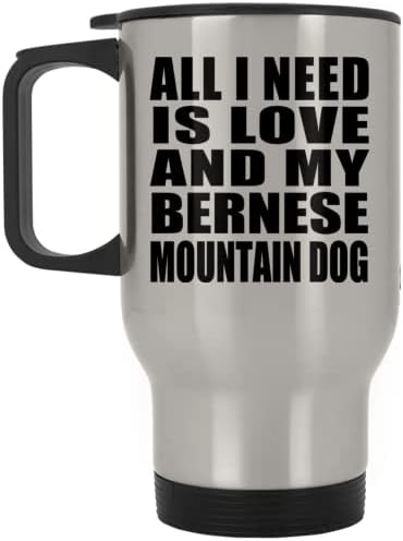 Дизајнифицирајте сè што ми треба е loveубов и моето планинско куче Бернез, сребрена кригла со патувања 14oz не'рѓосувачки челик изолиран Тумблер,