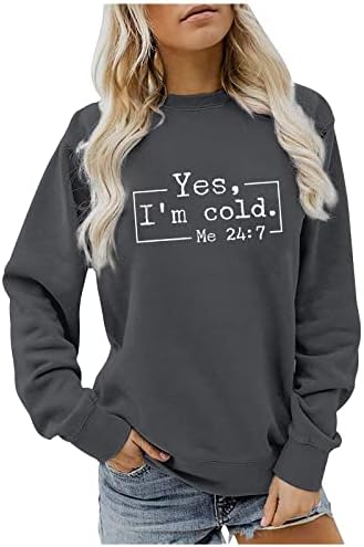 Женски да, јас сум ладно мене 24/7 џемпер со долги ракави врвови модно писмо печатено џемпер, случајно опуштено вклопување џемпер врвот